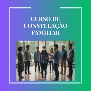 Curso de Constelação Familiar